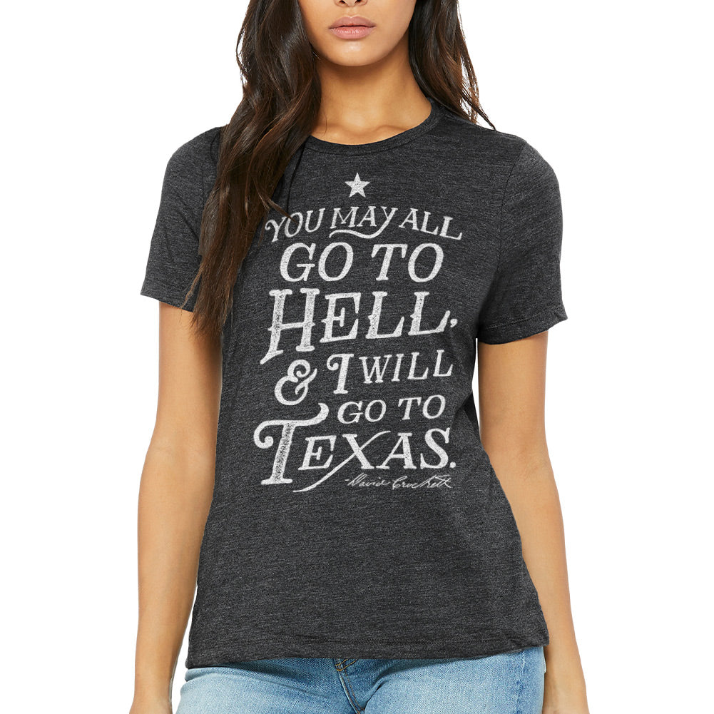 You May All Go To Hell & I Will Go To Texas Women's Relaxed T-Shirt