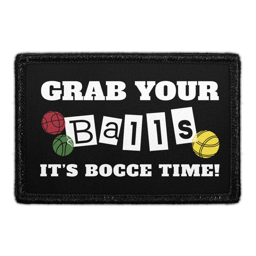 Grab Your Balls - It's Bocce Ball Time - Removable Patch