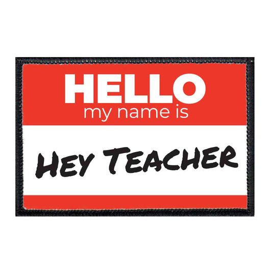 Hello My Name Is - Hey Teacher - Red - Removable Patch