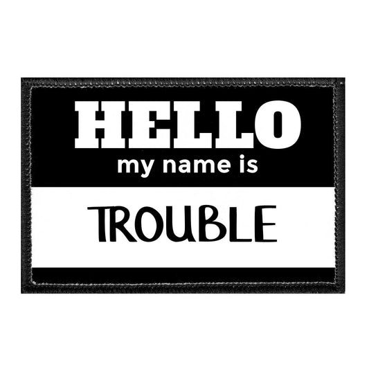 Hello My Name Is Trouble  - Removable Patch