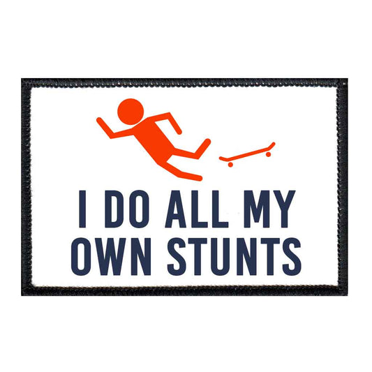 I Do All My Own Stunts - Skateboard - Removable Patch