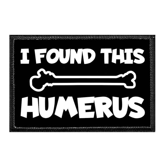 I Found This Humerus - Removable Patch