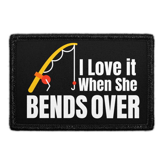 I Love It When She Bends Over - Removable Patch