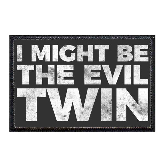 I Might Be The Evil Twin - Removable Patch