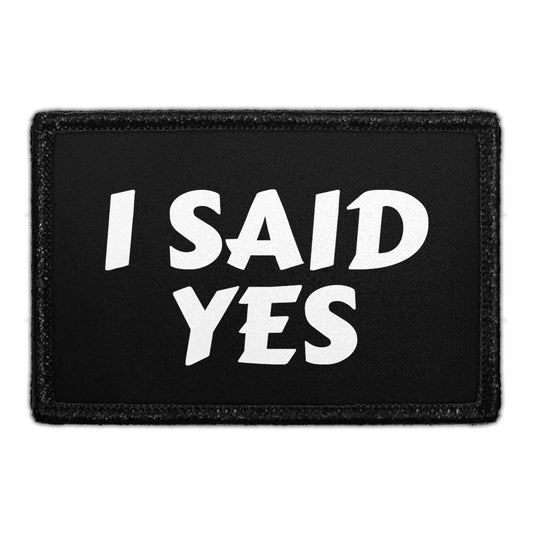 I Said Yes - Removable Patch