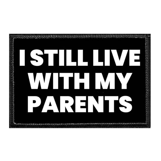 I Still Live With My Parents - Removable Patch