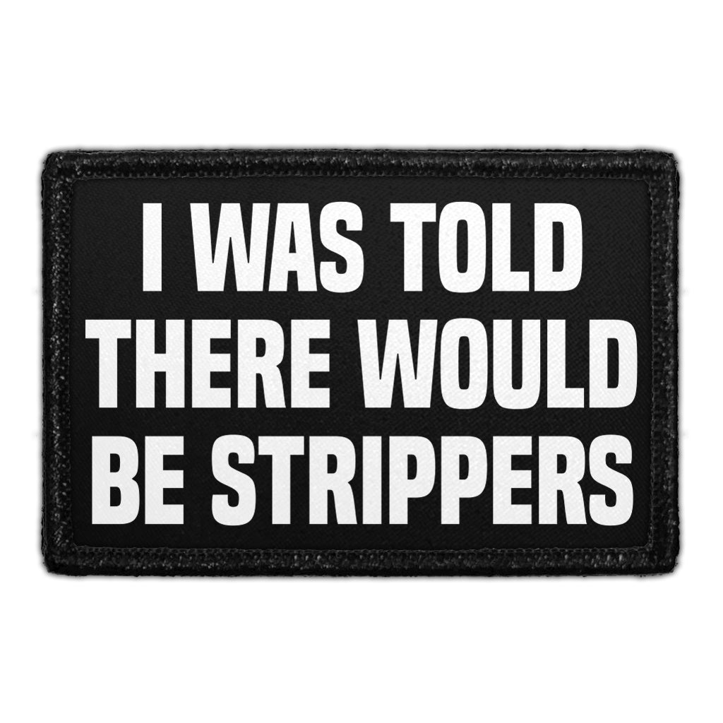 I Was Told There Would Be Strippers - Removable Patch