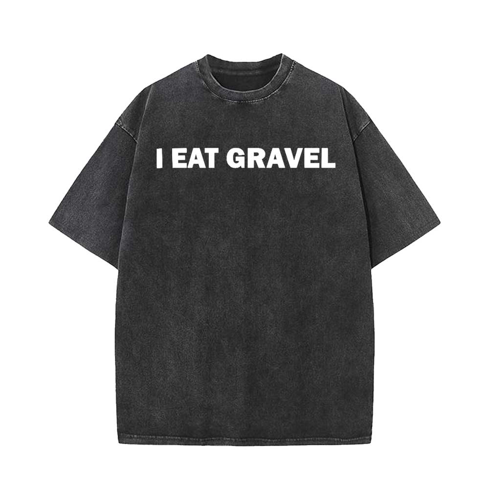 I Eat Gravel Vintage Washed T-shirt