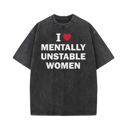 I Love Mentally Unstable Women T-shirt