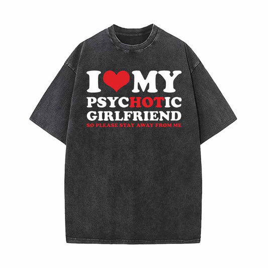 I Love My Psychotic Girlfriend Vintage Washed T-shirt