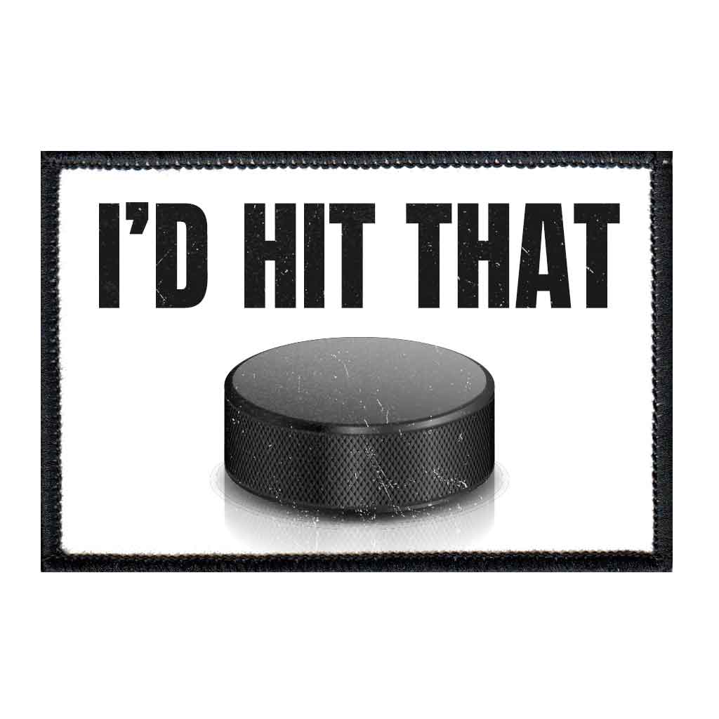 I'd Hit That - Removable Patch