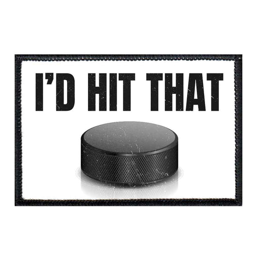 I'd Hit That - Removable Patch