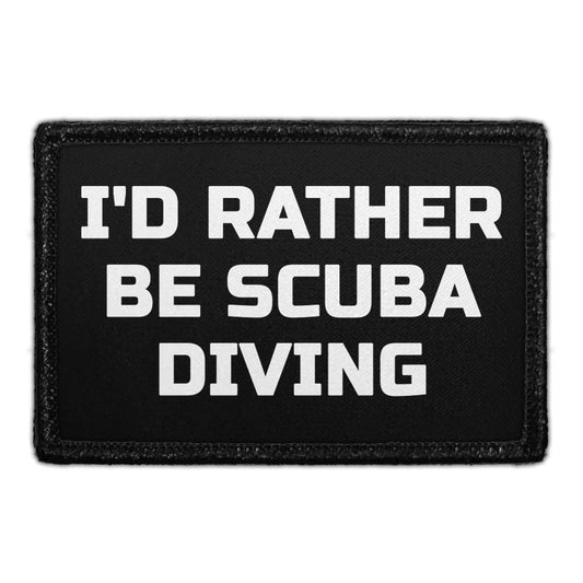 I'd Rather Be Scuba Diving - Removable Patch