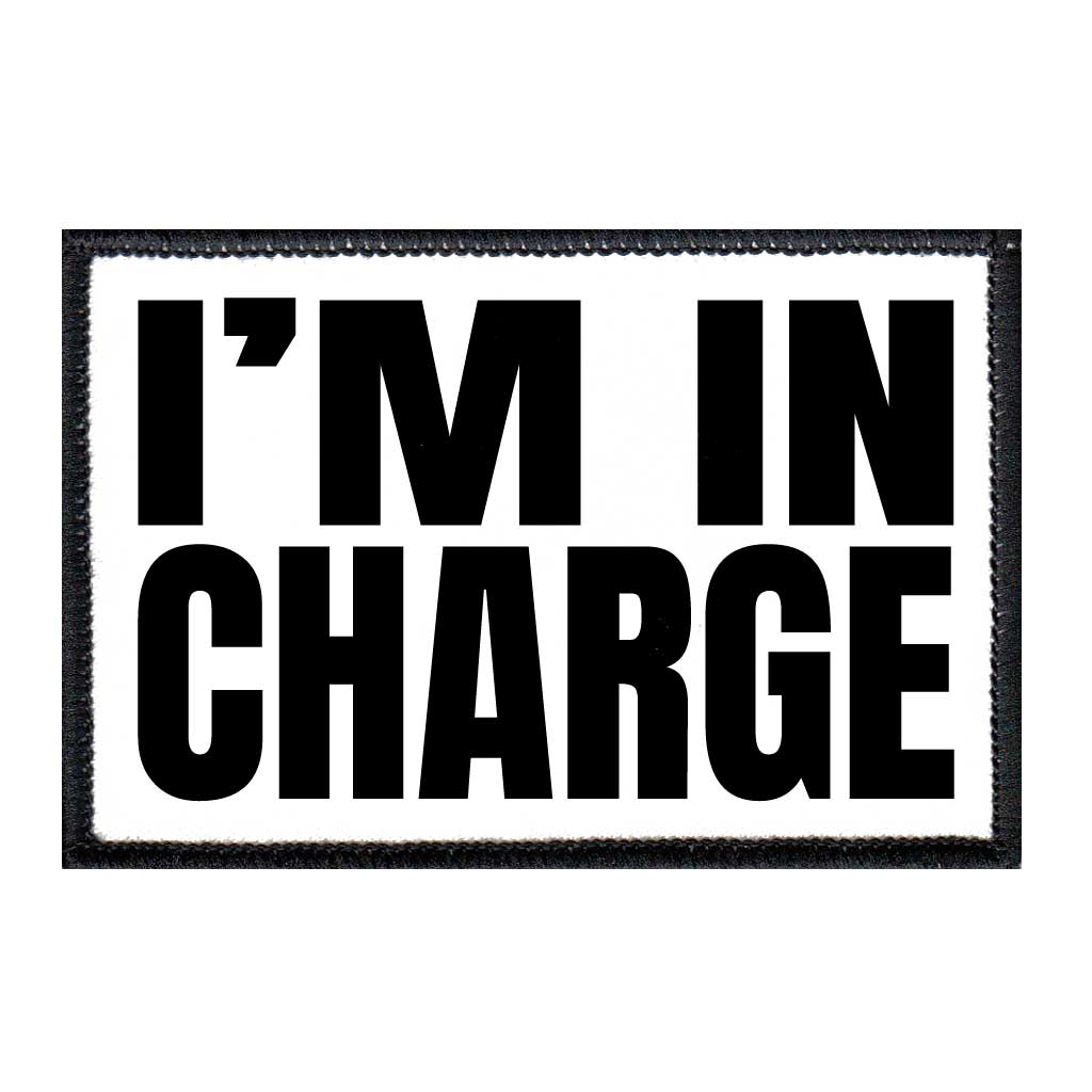 I'm In Charge - Removable Patch