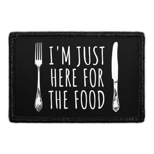 I'm Just Here For The Food - Removable Patch