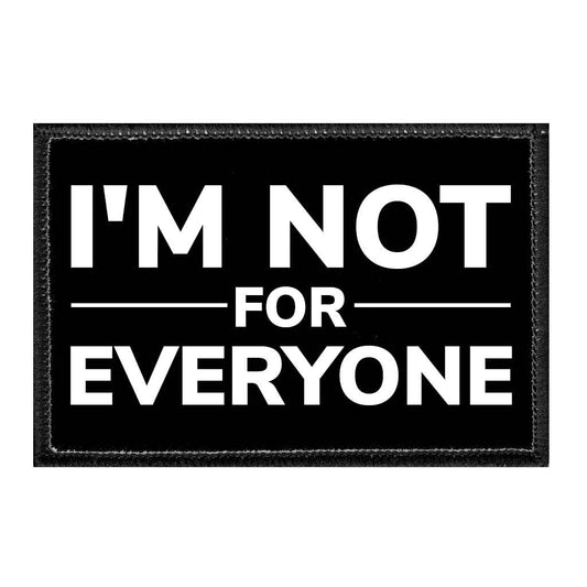I'm Not For Everyone - Removable Patch