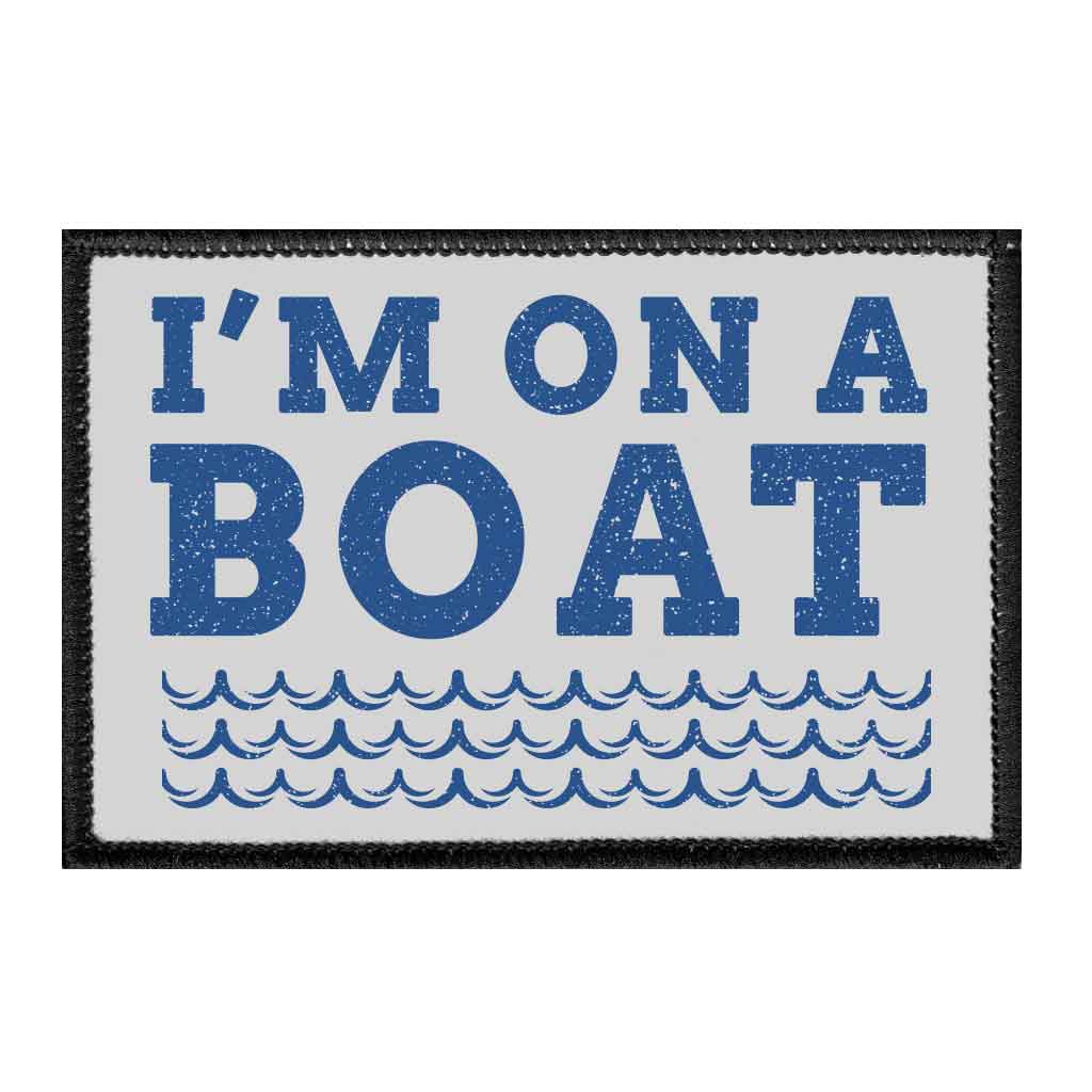 I'm On A Boat - Waves - Removable Patch