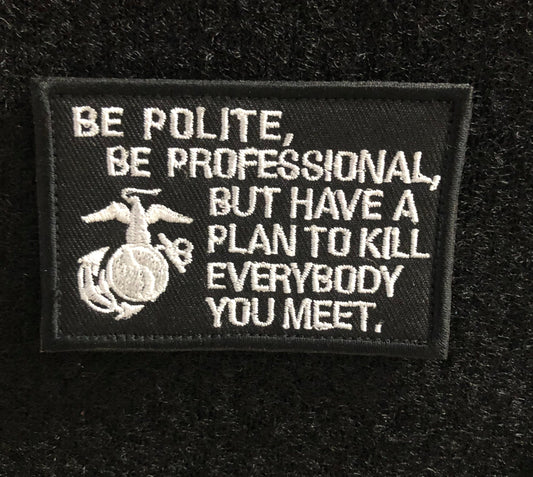 "Be polite be Professional but have a Plan" Patch