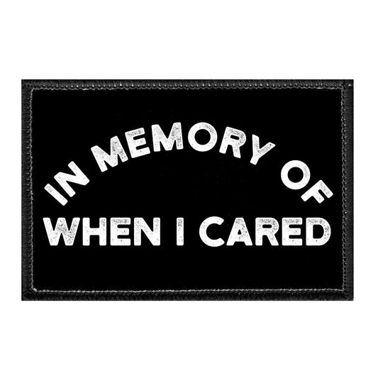 In Memory Of When I Cared  - Removable Patch