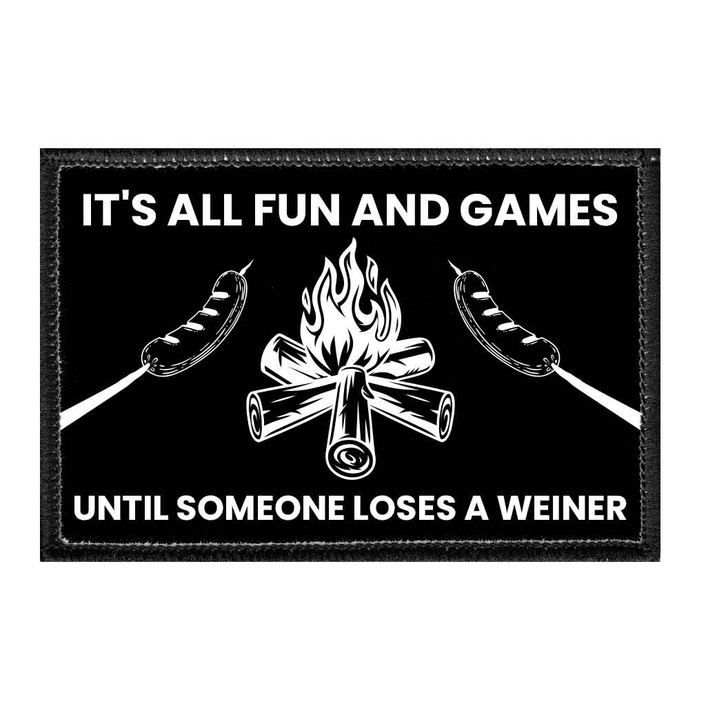 It's All Fun And Games Until Someone Loses A Weiner - Removable Patch