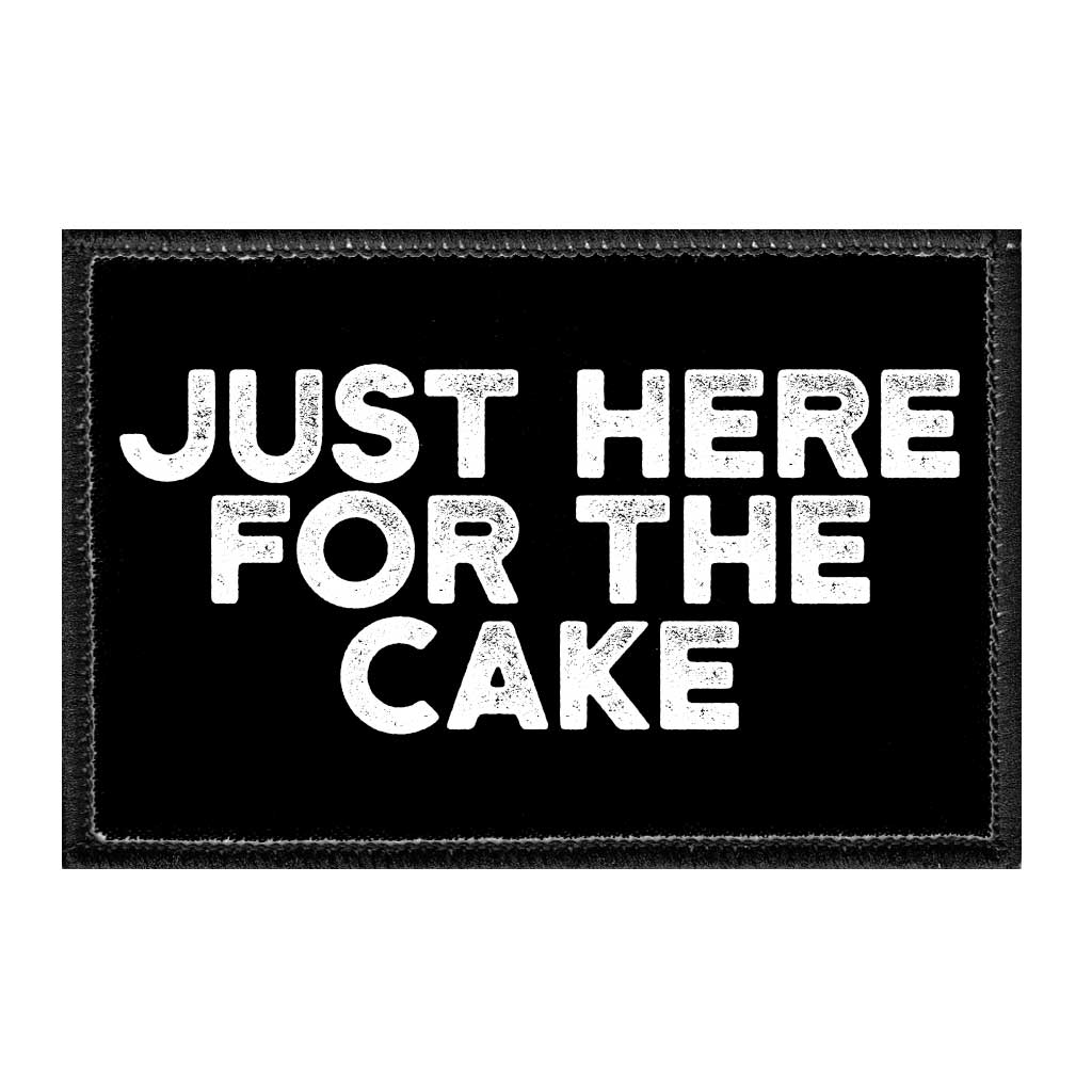 Just Here For The Cake - Removable Patch