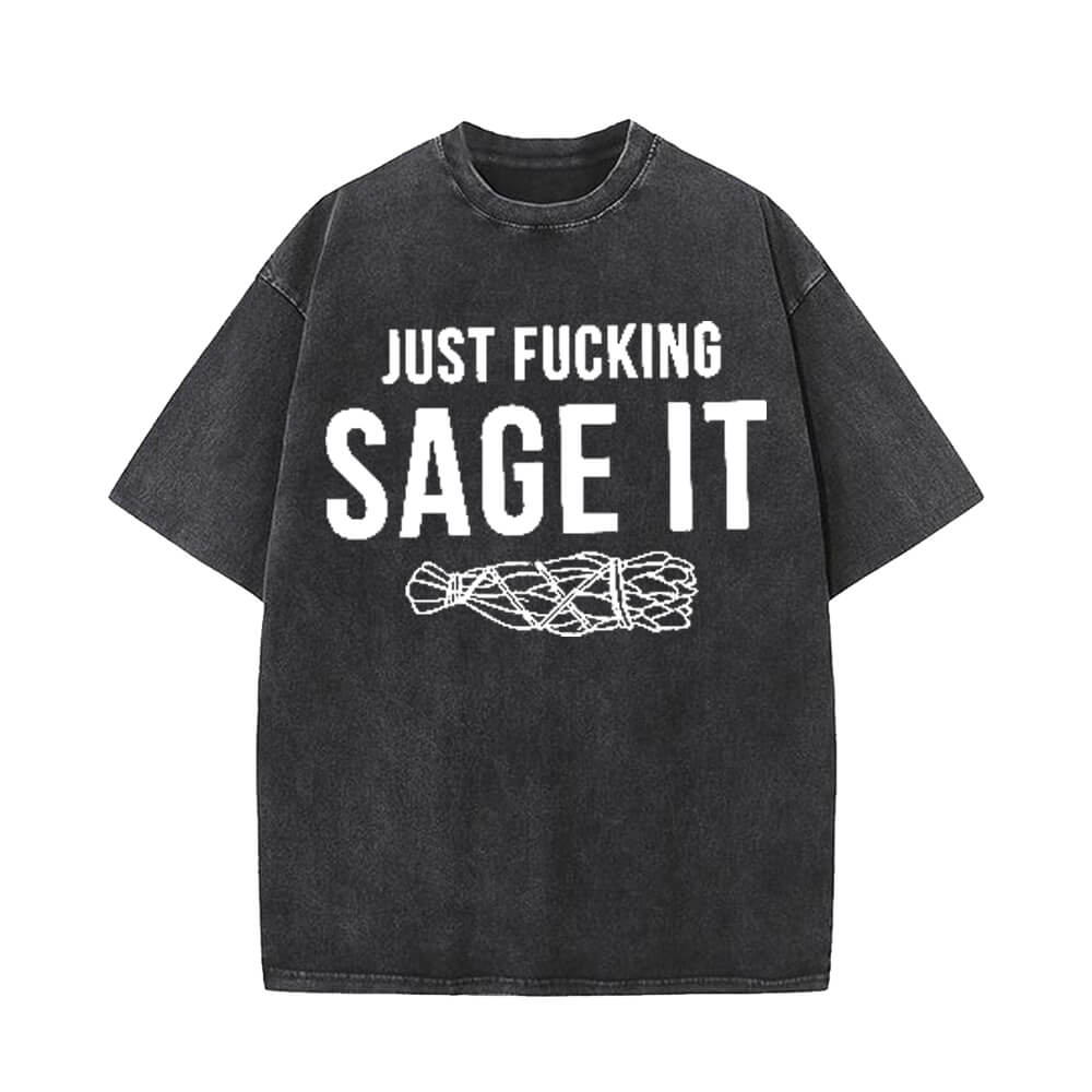 Just Fucking Sage It Short Sleeve T-shirt