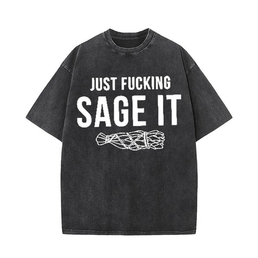 Just Fucking Sage It Short Sleeve T-shirt