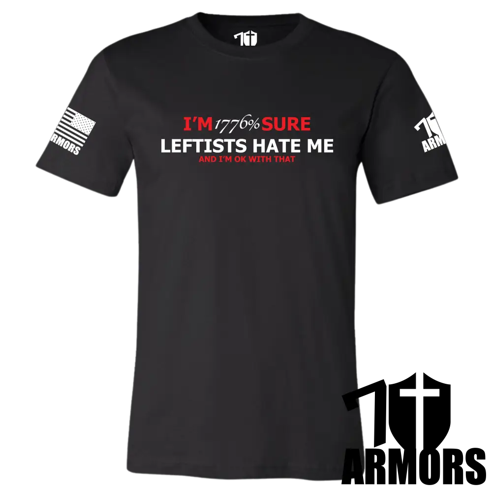 LEFTISTS HATE ME T-SHIRT