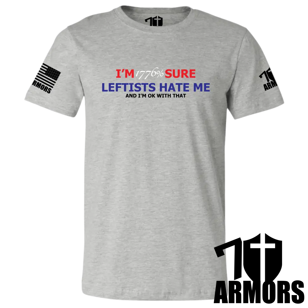 LEFTISTS HATE ME T-SHIRT