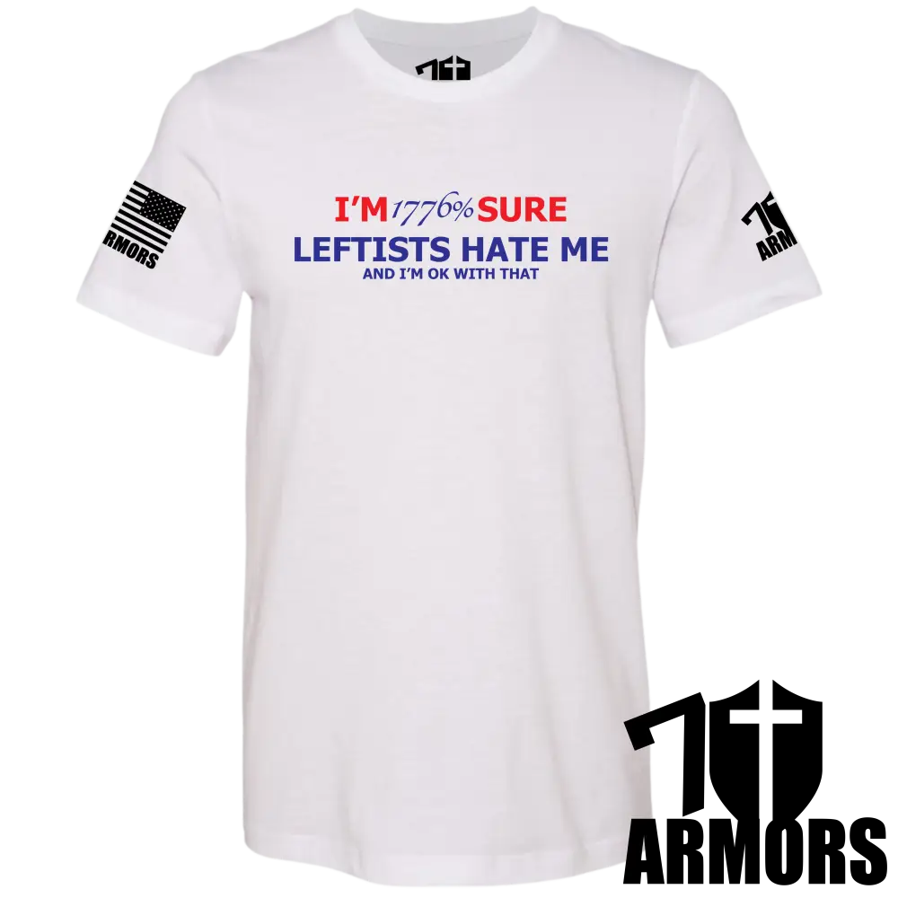 LEFTISTS HATE ME T-SHIRT