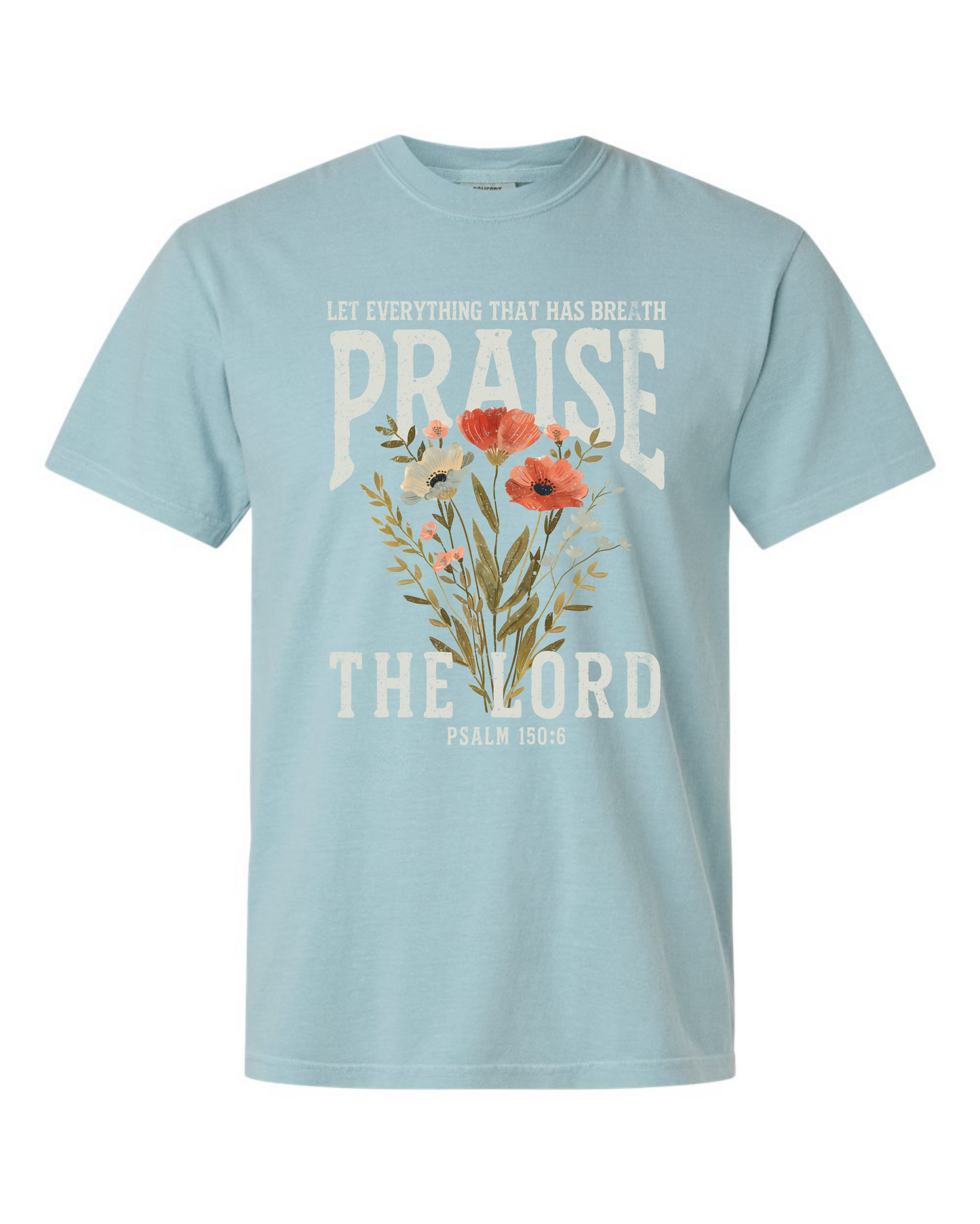 Let Everything That Has Breath Praise The Lord T-Shirt