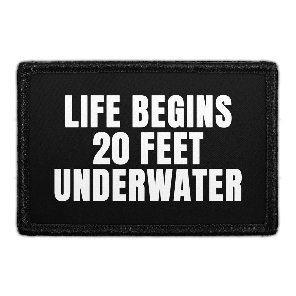 Life Begins 20 Feet Underwater - Removable Patch