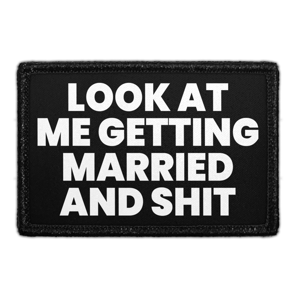 Look At Me Getting Married And Shit - Removable Patch