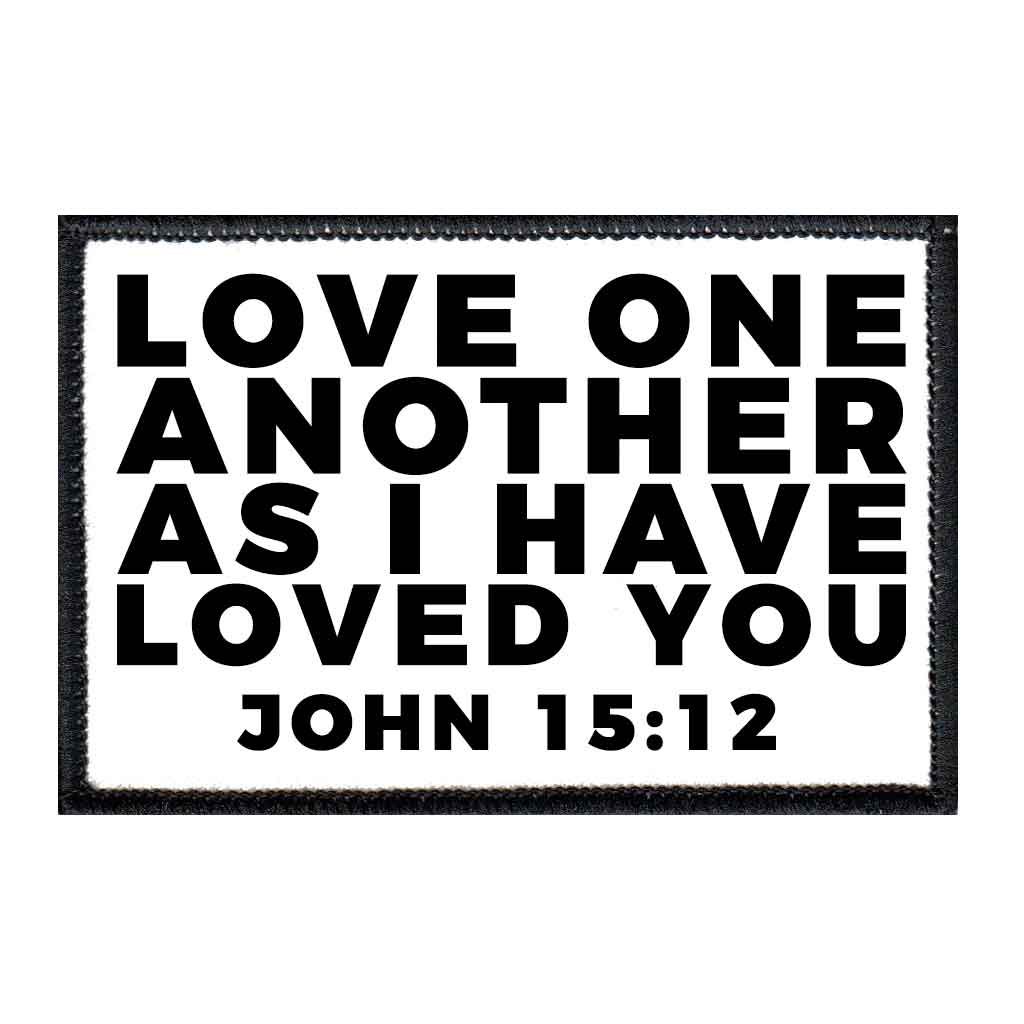 Love One Another As I Have Loved You - John 15:12 - Patch