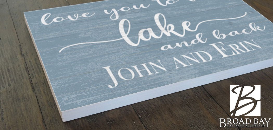 Love You To The Lake and Back Sign - Custom Lake Home Decoration