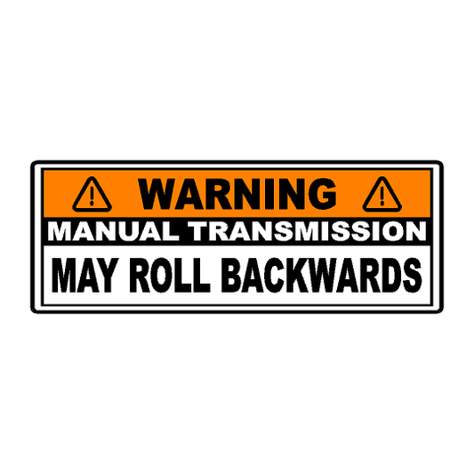 Manual Transmission May Roll Back Warning Sticker 6.5"  - Universal