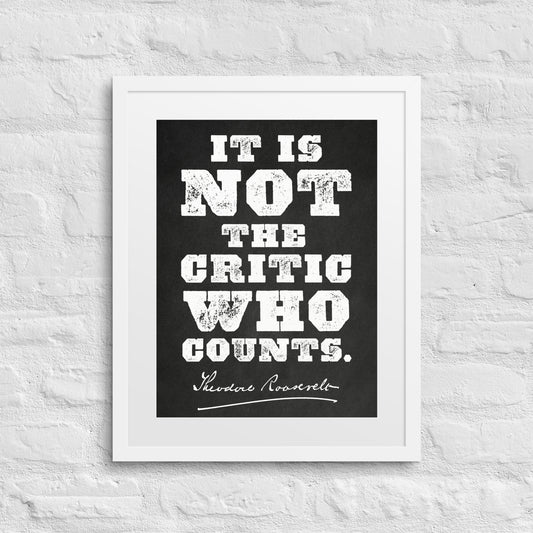 Not the Critic Who Counts Theodore Roosevelt Framed Print