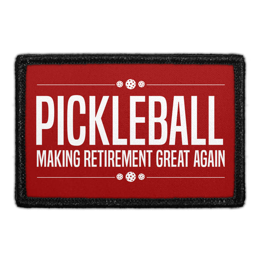 Pickleball - Making Retirement Great Again - Removable Patch