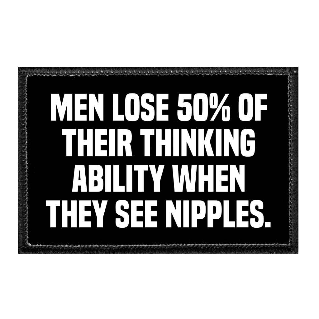 Men Lose 50% Of Their Thinking Ability When They See Nipples. - Removable Patch