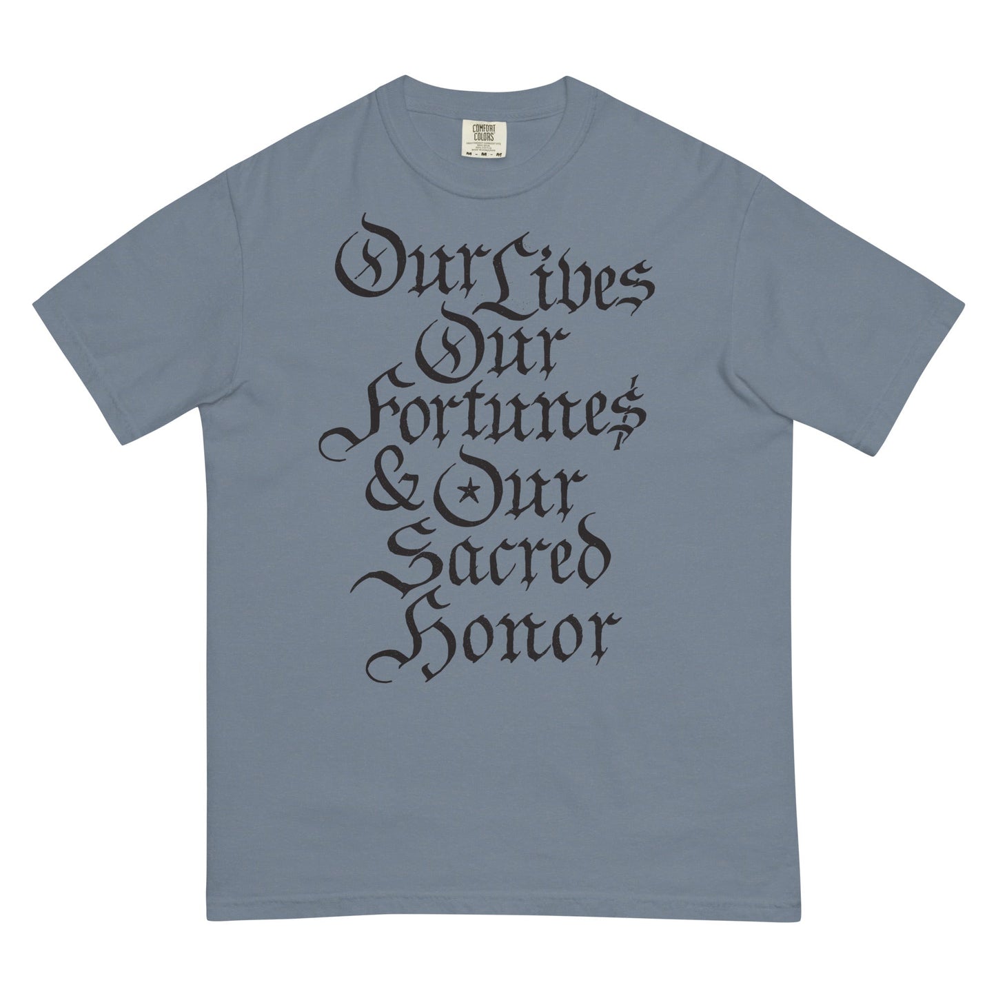Our Lives Fortunes and Sacred Honor Declaration of Independence Men’s Garment-dyed Heavyweight T-shirt
