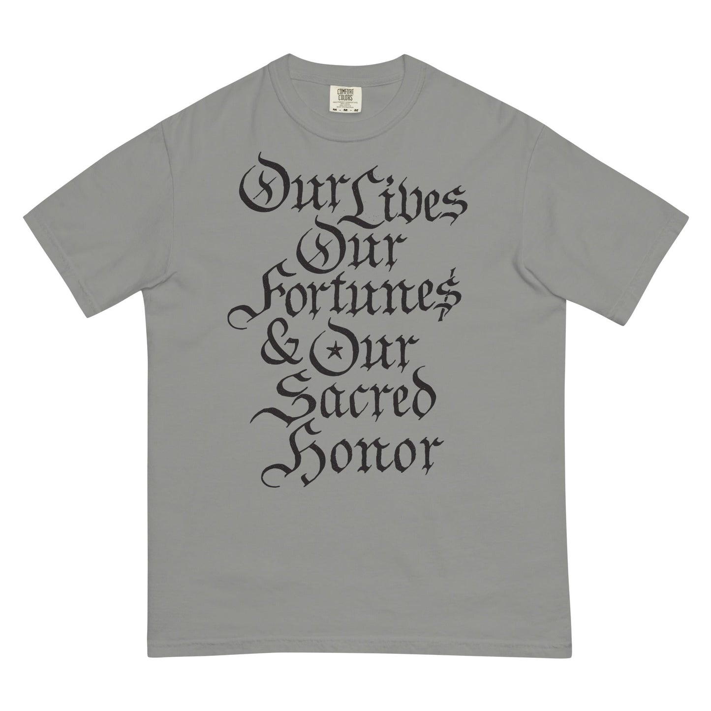 Our Lives Fortunes and Sacred Honor Declaration of Independence Men’s Garment-dyed Heavyweight T-shirt