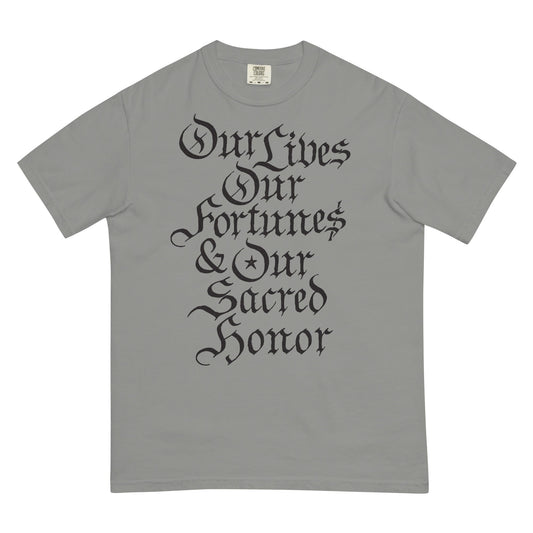 Our Lives Fortunes and Sacred Honor Declaration of Independence Men’s Garment-dyed Heavyweight T-shirt