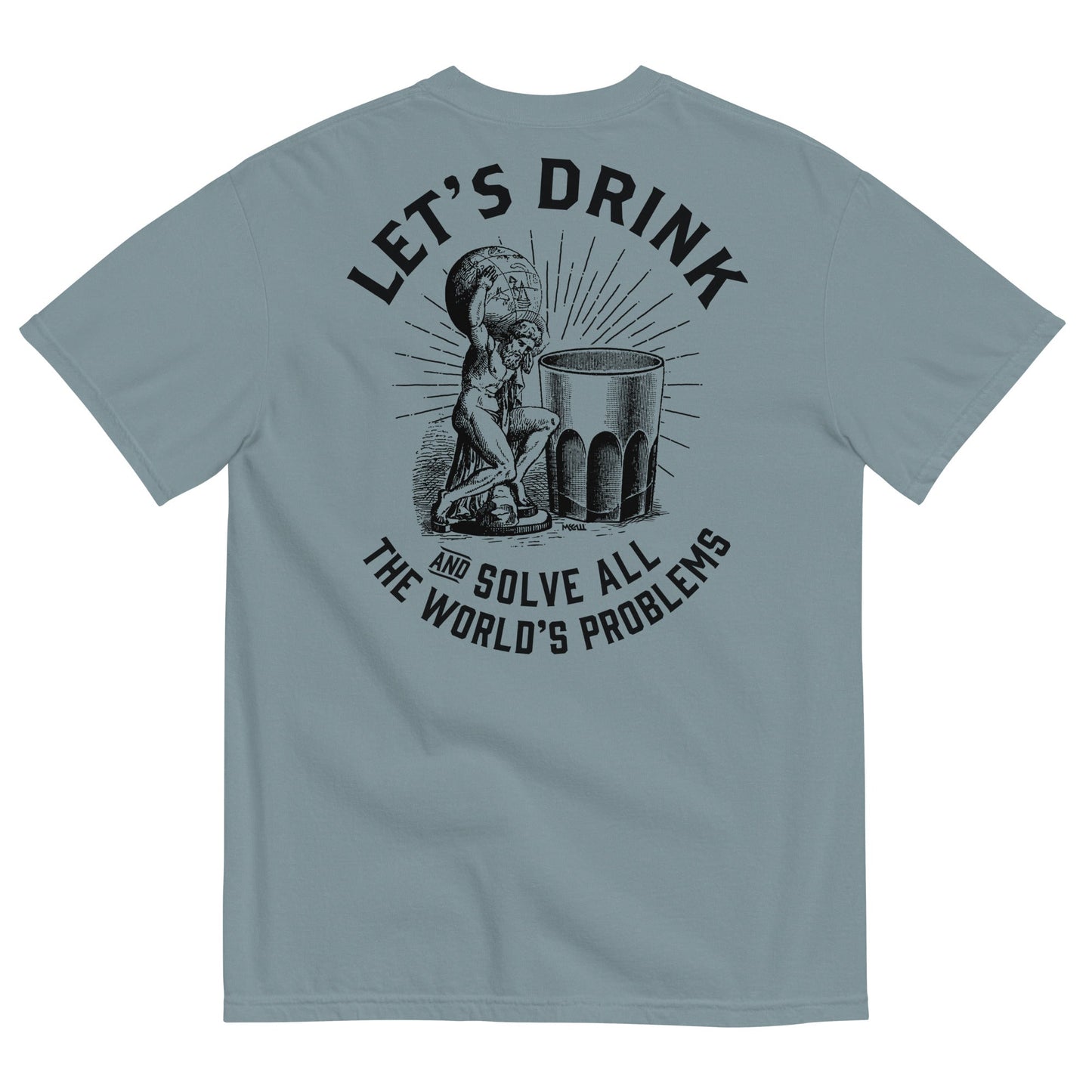 Let's Drink and Solve All the World's Problems Men’s Garment-dyed Heavyweight T-shirt