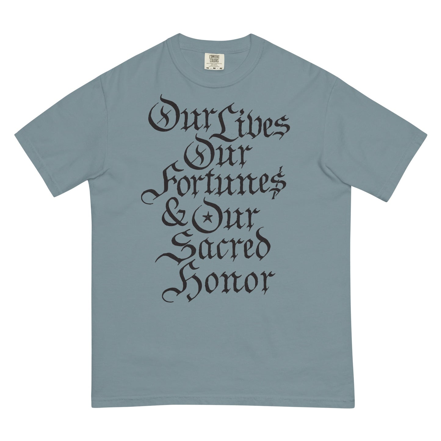 Our Lives Fortunes and Sacred Honor Declaration of Independence Men’s Garment-dyed Heavyweight T-shirt