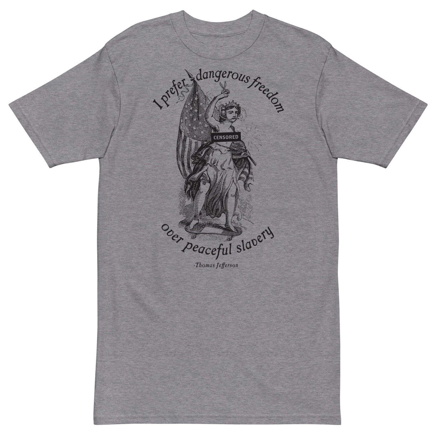 I Prefer Dangerous Freedom Jefferson Quote Men’s Heavyweight T-shirt