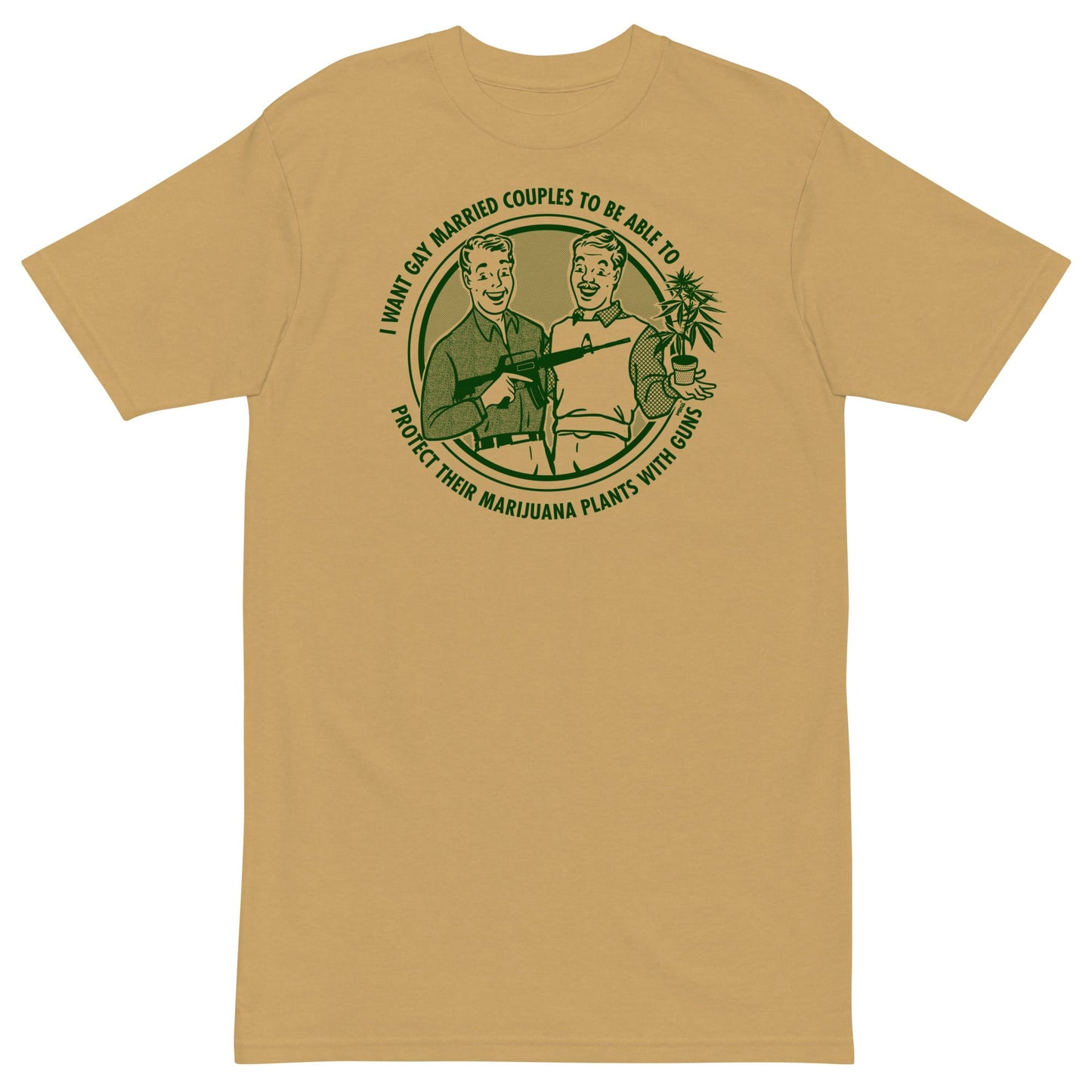 I Want Gay Married Couples To Protect Their Marijuana Plants With Guns Heavyweight T-Shirt