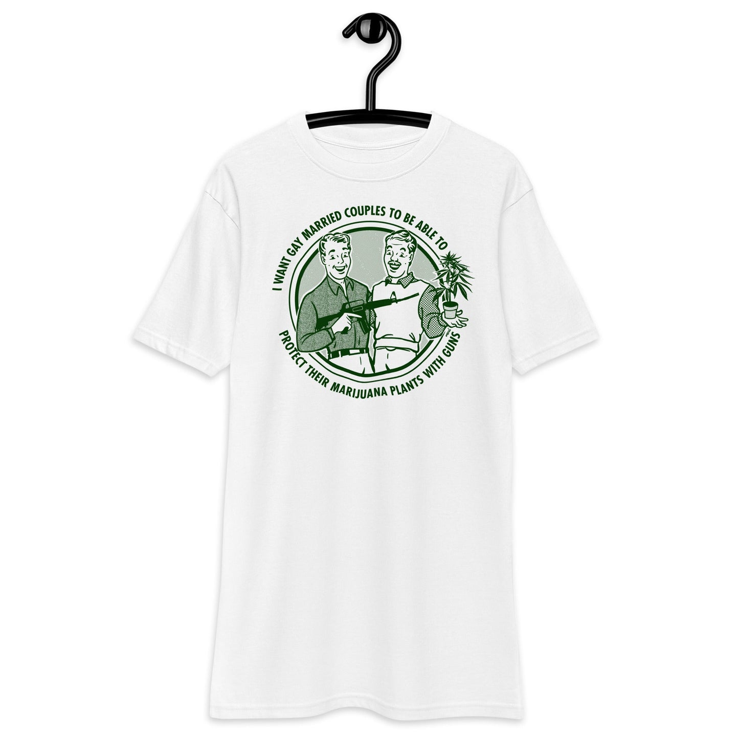 I Want Gay Married Couples To Protect Their Marijuana Plants With Guns Heavyweight T-Shirt