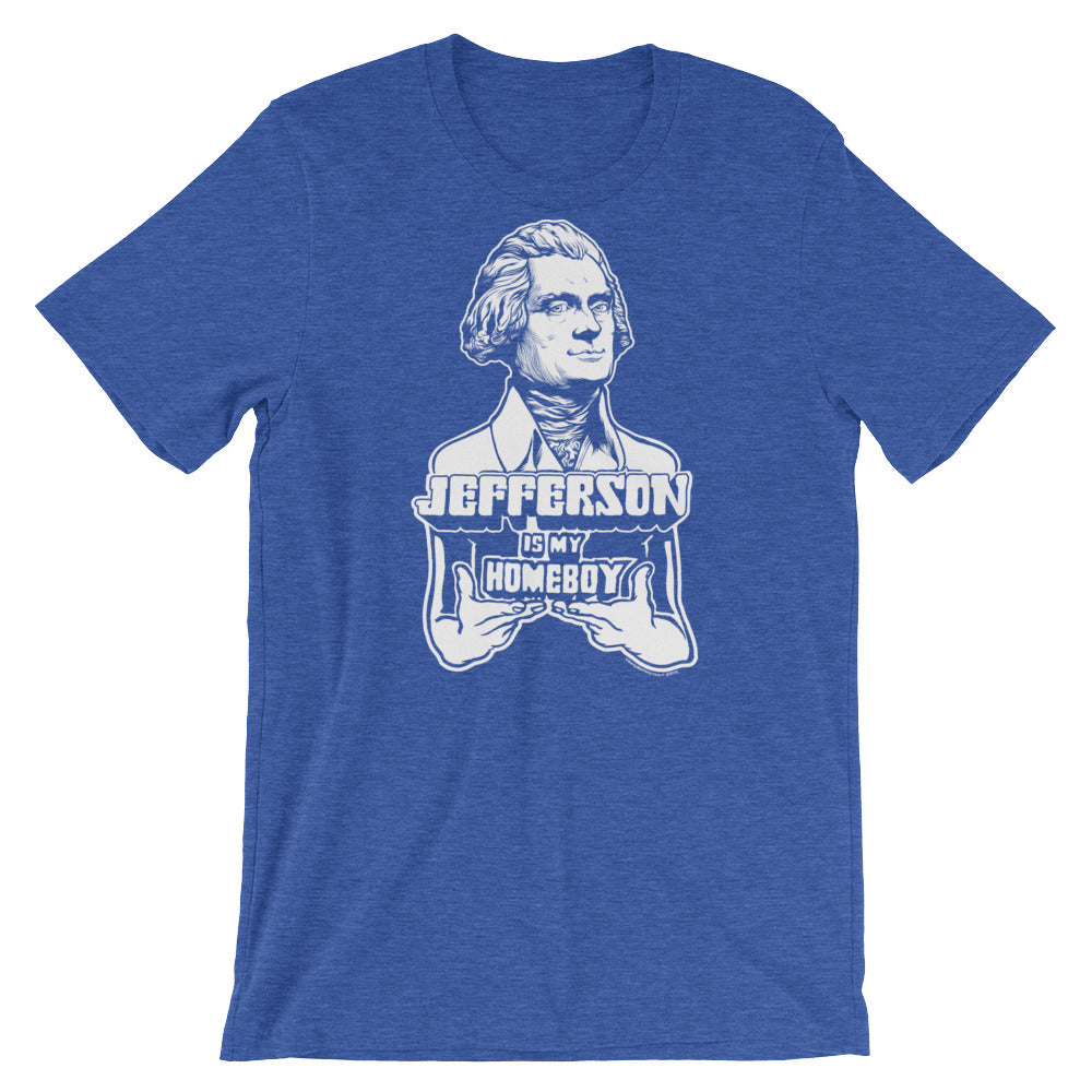 Jefferson Is My Homeboy T-Shirt