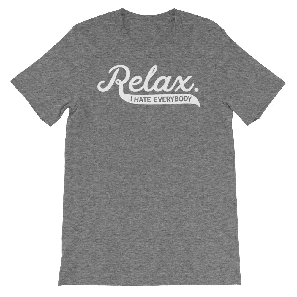 Relax I Hate Everybody Shirt