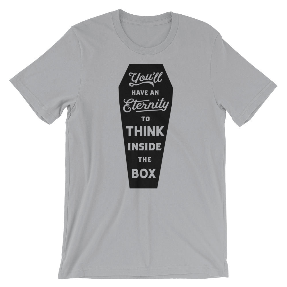 You'll Have An Eternity To Think Inside the Box Graphic T-Shirt